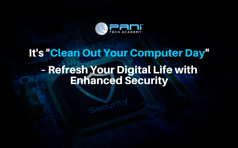 It's "Clean Out Your Computer Day" – Refresh Your Digital Life with Enhanced Security